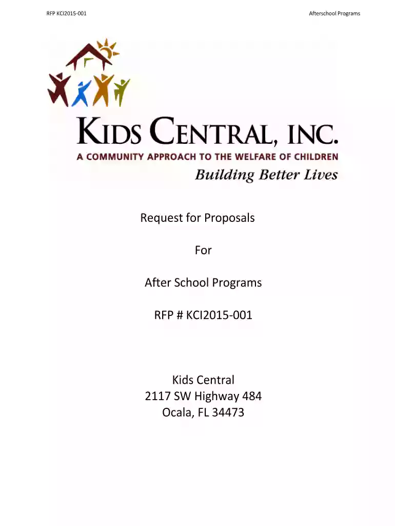 RFP KCI2015001 Afterschool Programs Request for Proposals For After School Programs RFP # KCI2015001 Kids Central 2117 SW Highway 484 Ocala, FL 34473 RFP KCI2015001 After School Programs TABLE OF CONTENTS Contents 1 Preview on Page 1