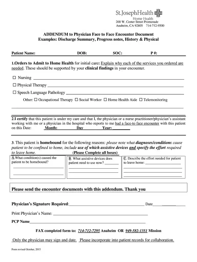 Center Street Promenade Anaheim, CA 92805 7147129500 ADDENDUM to Physician Face to Face Encounter Document Examples: Discharge Summary, Progress notes, History and - stjosephhomehealth Preview on Page 1