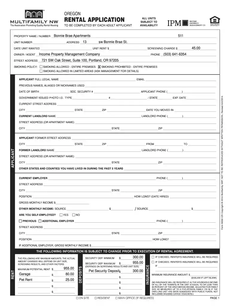 OREGON RENTAL APPLICATION ALL UNITS SUBJECT TO AVAILABILITY TO BE COMPLETED BY EACH ADULT APPLICANT PROPERTY NAME / NUMBER UNIT NUMBER Bonnie Brae Apartments DATE UNIT WANTED 511 ADDRESS 13 sw Bonnie Brae St Preview on Page 1